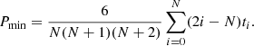 $$ \begin{aligned} P_{\rm min} = {6\over N(N+1)(N+2)}\sum _{i=0}^N(2i-N)t_i. \end{aligned} $$
