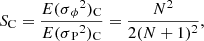 $$ \begin{aligned} S_{\rm C} = {E(\sigma {_\phi }^2)_{\rm C}\over E(\sigma {_{\rm P}}^2)_{\rm C}} = {N^2\over 2(N+1)^2} ,\end{aligned} $$