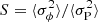 $ S=\langle\sigma_\phi^2\rangle/\langle\sigma_\mathrm{P}^2\rangle $