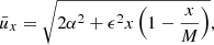 $$ \begin{aligned} \bar{u}_x = \sqrt{2\alpha ^2 + \epsilon ^2 x \left( 1-{x\over M} \right)} ,\end{aligned} $$