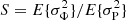 $ S = E\{\sigma_\Phi^2\}/E\{\sigma_\mathrm{P}^2\} $