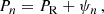 $$ \begin{aligned} P_{n} = P_{\mathrm{R} } + \psi _n \,, \end{aligned} $$