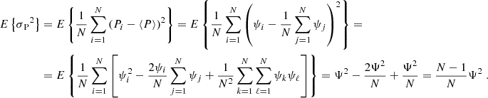 $$ \begin{aligned} E\left\{ \sigma {_{\mathrm{P} }}^2\right\}&= E\left\{ {1\over N} \sum _{i=1}^N \left( P_i - \langle P \rangle \right)^2 \right\} = E\left\{ {1\over N} \sum _{i=1}^N \left(\psi _i - {1\over N} \sum _{j=1}^N \psi _j\right)^2\right\} = \nonumber \\&= E\left\{ {1\over N} \sum _{i=1}^N \left[ \psi _i^2 - {2\psi _i\over N}\sum _{j=1}^N \psi _j + {1\over N^2}\sum _{k=1}^N\sum _{\ell =1}^N \psi _k\psi _\ell \right]\right\} = \Psi ^2 - {2\Psi ^2\over N} + {\Psi ^2\over N} = {N-1\over N}\Psi ^2 \;. \end{aligned} $$