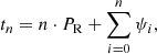 $$ \begin{aligned} t_n = n\cdot P_{\mathrm{R} } + \sum _{i=0}^n\psi _i ,\end{aligned} $$
