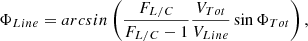 $$ \begin{aligned} \Phi _{Line} = arcsin\left(\frac{F_{L/C}}{F_{L/C}-1}\frac{V_{Tot}}{V_{Line}}\sin {\Phi _{Tot}}\right), \end{aligned} $$