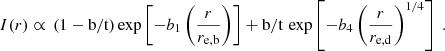 $$ \begin{aligned} I(r) \propto \, (1-\mathrm{b} /\mathrm{t} ) \exp \left[-b_1\left(\dfrac{r}{r_{\mathrm{e,b} }}\right)\right] + \mathrm{b} /\mathrm{t} \,\exp \left[-b_{4} \left(\dfrac{r}{r_{\mathrm{e,d} }}\right)^{1/4}\right]\;. \end{aligned} $$