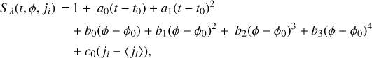 $\matrix{ {{S_{\,\lambda }}\left( {t,\phi ,{j_i}} \right) = 1 + {a_0}\left( {t - {t_0}} \right) + {a_1}{{\left( {t - {t_0}} \right)}^2}} \hfill \cr {\quad \quad \quad \quad \quad + {b_0}\left( {\phi - {\phi _0}} \right) + {b_1}{{\left( {\phi - {\phi _0}} \right)}^2} + {b_2}{{\left( {\phi - {\phi _0}} \right)}^3} + {b_3}{{\left( {\phi - {\phi _0}} \right)}^4}} \hfill \cr {\quad \quad \quad \quad \quad + {c_0}\left( {{j_i} - \left\langle {{j_i}} \right\rangle } \right),} \hfill \cr } $