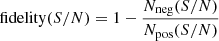$$ \begin{aligned} \mathrm{fidelity}(S/N) = 1 - \frac{N_{\rm neg} ({S/N})}{N_{\rm pos} ({S/N})} \end{aligned} $$