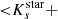 $ { < }K_{s}^{\mathrm{star}}+ $