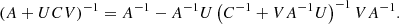 $$ \begin{aligned} \left(A + UCV \right)^{-1} = A^{-1} - A^{-1}U \left(C^{-1} + VA^{-1}U \right)^{-1} VA^{-1}. \end{aligned} $$