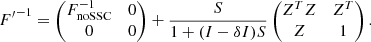$$ \begin{aligned} {F^{\prime }}^{-1}&= \begin{pmatrix} F^{-1}_{\mathrm{noSSC} }&0 \\ 0&0\end{pmatrix} + \frac{S}{1 + (I-\delta I) S} \begin{pmatrix} Z^T Z&Z^T \\ Z&1\end{pmatrix}. \end{aligned} $$