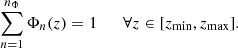 $$ \begin{aligned} \sum _{n=1}^{n_\Phi } \Phi _n(z) = 1 \qquad \forall z \in [z_\mathrm{min} ,z_\mathrm{max} ]. \end{aligned} $$