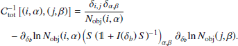 $$ \begin{aligned}&\mathcal{C} _\mathrm{tot} ^{-1} \left[(i,\alpha ) , (j,\beta ) \right] = \frac{\delta _{i,j} \, \delta _{\alpha ,\beta }}{N_\mathrm{obj} (i,\alpha )} \nonumber \\&\ \ \ - \partial _{\delta _b}\! \ln N_\mathrm{obj} (i,\alpha ) \left(S \, (\mathbb{1} +I(\delta _b) \, S)^{-1}\right)_{\alpha ,\beta } \;\! \partial _{\delta _b}\! \ln N_\mathrm{obj} (j,\beta ). \end{aligned} $$