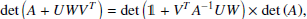 $$ \begin{aligned} \det \left(A + U W V^T\right) = \det \left(\mathbb{1} + V^T A^{-1} U W\right) \times \det \left(A\right)\!, \end{aligned} $$