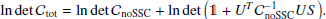 $$ \begin{aligned} \ln \det \mathcal{C} _\mathrm{tot} = \ln \det \mathcal{C} _\mathrm{noSSC} + \ln \det \left(\mathbb{1} + U^T \mathcal{C} _\mathrm{noSSC} ^{-1} U S\right)\!. \end{aligned} $$