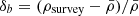 $ \delta_b = (\rho_{\text{survey}}-\bar{\rho})/\bar{\rho} $