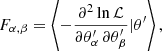 $$ \begin{aligned} F_{\alpha ,\beta } = \left\langle -\frac{\partial ^2 \ln \mathcal{L} }{\partial \theta ^{\prime }_{\alpha } \, \partial \theta ^{\prime }_{\beta }} | \theta ^{\prime } \right\rangle , \end{aligned} $$