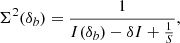 $$ \begin{aligned} \Sigma ^2(\delta _b) = \frac{1}{I(\delta _b) - \delta I + \frac{1}{S}}, \end{aligned} $$