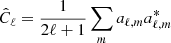 $ \hat{C}_\ell = \frac{1}{2\ell+1} \sum\nolimits_m a_{\ell,m} a_{\ell,m}^* $