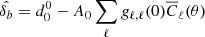 $$ \begin{aligned} \hat{\delta _b}&= d^0_0 - A_0 \sum _{\ell } g_{\ell ,\ell }(0) \overline{C}_\ell (\theta ) \end{aligned} $$