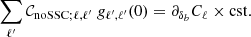 $$ \begin{aligned} \sum _{\ell ^{\prime }} \mathcal{C} _{\mathrm{noSSC} ;\ell ,\ell ^{\prime }} \ g_{\ell ^{\prime },\ell ^{\prime }}(0) = \partial _{\delta _b} C_\ell \times \mathrm{cst} . \end{aligned} $$