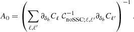 $$ \begin{aligned} A_0 = \left(\sum _{\ell ,\ell ^{\prime }} \partial _{\delta _b} C_\ell \ \mathcal{C} ^{-1}_{\mathrm{noSSC} ;\ell ,\ell ^{\prime }} \partial _{\delta _b} C_{\ell ^{\prime }} \right)^{-1}. \end{aligned} $$