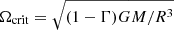 $ \Omega_{\mathrm{crit}} = \sqrt{(1-\Gamma)GM/R^3} $