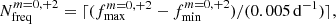 $$ \begin{aligned} N_{\rm freq}^{m=0,+2} = \lceil (f_{\rm max}^{m=0,+2}-f_{\rm min}^{m=0,+2})/(0.005\,\mathrm{d}^{-1}) \rceil , \end{aligned} $$