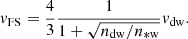 $$ \begin{aligned} {v}_{\mathrm{FS} }=\frac{4}{3}\frac{1}{1+\sqrt{n_{\mathrm{dw} }/n_{\mathrm{*w} }}}{v}_{\mathrm{dw} }. \end{aligned} $$
