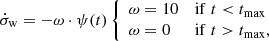 $$ \begin{aligned} \dot{\sigma }_{\rm w} = -\omega \cdot \psi (t) \, {\left\{ \begin{array}{ll} \omega = 10&\mathrm{if}\; t < t_{\rm max}\\ \omega = 0&\mathrm{if}\; t > t_{\rm max},\\ \end{array}\right.} \end{aligned} $$