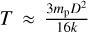 $T \approx {{3{m_{\rm{p}}}{D^2}} \over {16k}}$