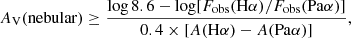 $$ \begin{aligned} A_\mathrm{V} (\mathrm{nebular} ) \ge \frac{\log {8.6}-\log [F_\mathrm{obs} (\mathrm{H} \alpha )/F_\mathrm{obs} (\mathrm{Pa} \alpha )]}{0.4 \times [A(\mathrm{H} \alpha ) - A(\mathrm{Pa} \alpha )]}, \end{aligned} $$