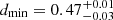 $ d_\mathrm{{min}}=0.47^{+0.01}_{-0.03} $