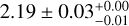 $2.19 \pm 0.03_{ - 0.01}^{ + 0.00}$