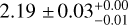 $2.19 \pm 0.03_{ - 0.01}^{ + 0.00}$