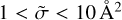 $1 &lt; \tilde \sigma &lt; 10\,{{\rm{{\AA}}}^2}$