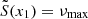 $ \tilde{S}(x_1) = \nu_{\mathrm{max}} $