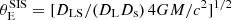 $ \theta_{\mathrm{E}}^{\mathrm{SIS}}=[D_{\mathrm{LS}}/(D_{\mathrm{L}} D_{\mathrm{s}})\, 4GM/c^2]^{1/2} $