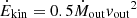 $ \dot{E}_{\mathrm{kin}}=0.5 \dot{M}_{\mathrm{out}} {v_{\mathrm{out}}}^{2} $