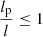 $ \frac{l_{\mathrm{p}}}{l} \leq 1 $