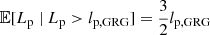 $ \mathbb{E}[L_{\mathrm{p}}\ \vert\ L_{\mathrm{p}} > l_{\mathrm{p,GRG}}] = \frac{3}{2} l_{\mathrm{p,GRG}} $
