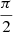 $ \frac{\pi}{2} $