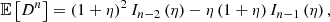 $$ \begin{aligned} \mathbb{E} \left[D^n\right] = \left(1+\eta \right)^2 I_{n-2}\left(\eta \right) - \eta \left(1+\eta \right) I_{n-1}\left(\eta \right), \end{aligned} $$