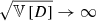 $ \sqrt{\mathbb{V}\left[D\right]} \to \infty $