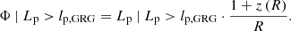 $$ \begin{aligned} \Phi \ \vert \ L_\mathrm{p} > l_\mathrm{p,GRG} = L_\mathrm{p} \ \vert \ L_\mathrm{p} > l_\mathrm{p,GRG} \cdot \frac{1+z\left(R\right)}{R}. \end{aligned} $$