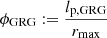 $ \phi_{\mathrm{GRG}} := \frac{l_{\mathrm{p,GRG}}}{r_{\mathrm{max}}} $