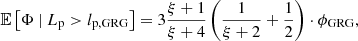 $$ \begin{aligned} \mathbb{E} \left[\Phi \ \vert \ L_\mathrm{p} > l_\mathrm{p,GRG} \right] = 3 \frac{\xi + 1}{\xi + 4}\left(\frac{1}{\xi + 2} + \frac{1}{2}\right) \cdot \phi _\mathrm{GRG} , \end{aligned} $$