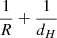 $ \frac{1}{R} + \frac{1}{d_H} $