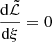 $ \frac{\mathrm{d}\tilde{\mathcal{L}}}{\mathrm{d}\xi} = 0 $