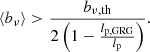 $$ \begin{aligned} \langle b_\nu \rangle > \frac{b_{\nu ,\mathrm{th} }}{2\left(1 - \frac{l_\mathrm{p,GRG} }{l_\mathrm{p} }\right)}. \end{aligned} $$